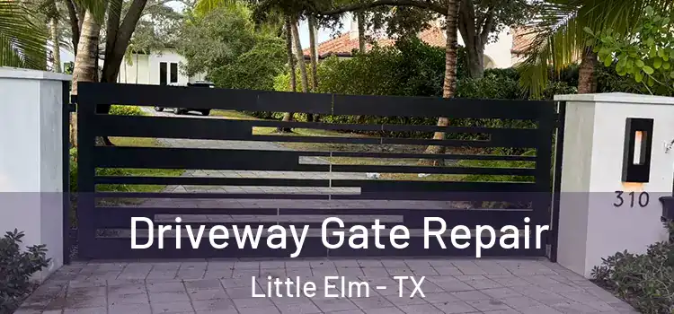 Driveway Gate Repair Little Elm - TX