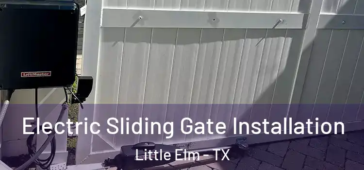 Electric Sliding Gate Installation Little Elm - TX