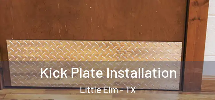 Kick Plate Installation Little Elm - TX