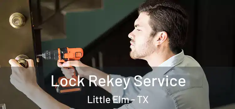 Lock Rekey Service Little Elm - TX